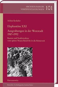 Elephantine XXI. Ausgrabungen in Der Weststadt 1987-1992