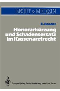 Honorarkürzung Und Schadensersatz Wegen Unwirtschaftlicher Behandlungs- Und Verordnungsweise Im Kassenarztrecht