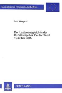 Der Lastenausgleich in Der Bundesrepublik Deutschland 1949 Bis 1985