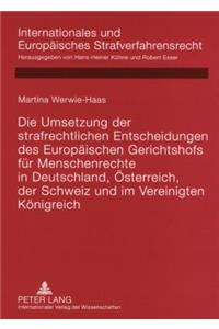 Umsetzung Der Strafrechtlichen Entscheidungen Des Europaeischen Gerichtshofs Fuer Menschenrechte in Deutschland, Oesterreich, Der Schweiz Und Im Vereinigten Koenigreich