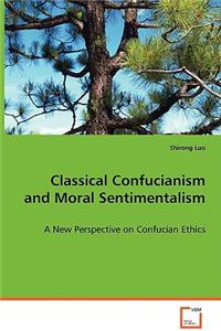 Classical Confucianism and Moral Sentimentalism