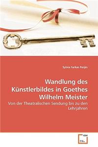 Wandlung des Künstlerbildes in Goethes Wilhelm Meister