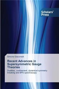 Recent Advances in Supersymmetric Gauge Theories