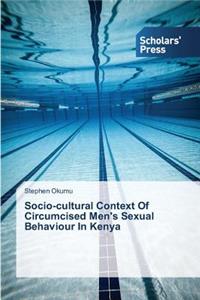 Socio-cultural Context Of Circumcised Men's Sexual Behaviour In Kenya