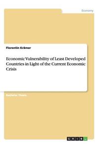 Economic Vulnerability of Least Developed Countries in Light of the Current Economic Crisis