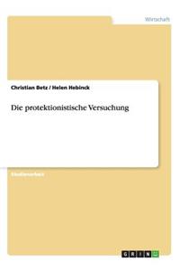 Die protektionistische Versuchung