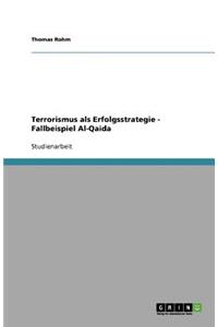 Terrorismus als Erfolgsstrategie - Fallbeispiel Al-Qaida