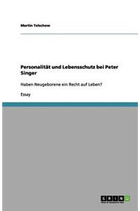 Personalität und Lebensschutz bei Peter Singer