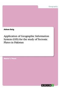 Application of Geographic Information System (GIS) for the study of Tectonic Plates in Pakistan