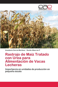 Rastrojo de Maíz Tratado con Urea para Alimentación de Vacas Lecheras