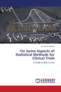 On Some Aspects of Statistical Methods for Clinical Trials