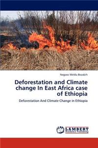 Deforestation and Climate change In East Africa case of Ethiopia