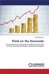 Think on the Downside