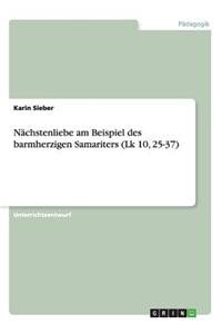 Nächstenliebe am Beispiel des barmherzigen Samariters (Lk 10, 25-37)