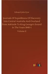 Journals Of Expeditions Of Discovery Into Central Australia And Overland from Adelaide To King George's Sound In The Years 1840-1