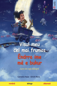 Visul meu cel mai frumos - Ëndrra ime më e bukur (română - albaneză)