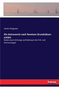 Astronomie nach Newtons Grundsäkzen erklärt