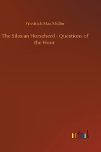 The Silesian Horseherd - Questions of the Hour