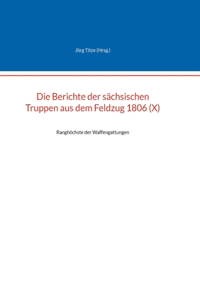 Berichte der sächsischen Truppen aus dem Feldzug 1806 (X)