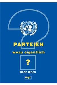 Parteien - wozu eigentlich ?
