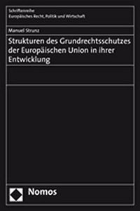 Strukturen Des Grundrechtsschutzes Der Europaischen Union in Ihrer Entwicklung