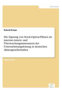 Die Eignung von Stock-Option-Plänen als internes Anreiz- und Überwachungsinstrument der Unternehmungsleitung in deutschen Aktiengesellschaften