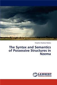 Syntax and Semantics of Possessive Structures in Nzema