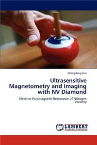 Ultrasensitive Magnetometry and Imaging with NV Diamond