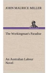 Workingman's Paradise An Australian Labour Novel