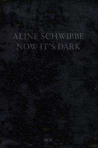 Aline Schwibbe - Now It's Dark
