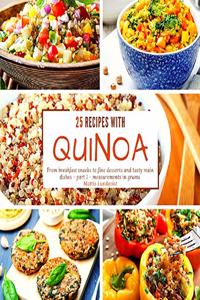 25 recipes with quinoa: From breakfast snacks to fine desserts and tasty main dishes - part 1 - measurements in grams