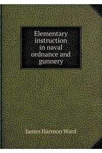 Elementary Instruction in Naval Ordnance and Gunnery