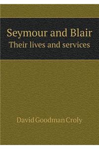 Seymour and Blair Their Lives and Services