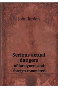 Serious actual dangers of foreigners and foreign commerce