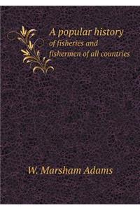 A Popular History of Fisheries and Fishermen of All Countries