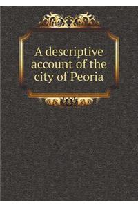 A descriptive account of the city of Peoria
