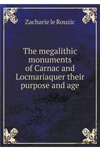 The Megalithic Monuments of Carnac and Locmariaquer Their Purpose and Age