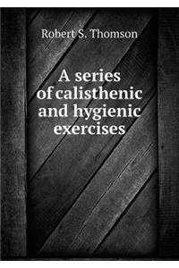 A Series of Calisthenic and Hygienic Exercises