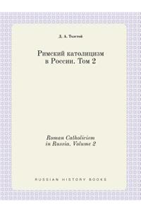 Roman Catholicism in Russia. Volume 2