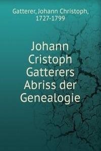 Johann Cristoph Gatterers Abriss der Genealogie