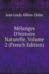 Melanges D'histoire Naturelle, Volume 2 (French Edition)