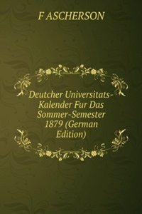Deutcher Universitats-Kalender Fur Das Sommer-Semester 1879 (German Edition)