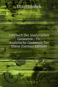 Lehrbuch Der Analytischen Geometrie.: Th. Analytische Geometrie Der Ebene (German Edition)