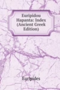 Euripidou Hapanta: Index (Ancient Greek Edition)