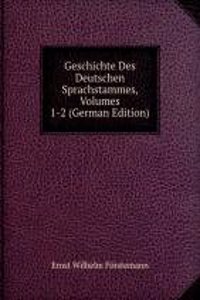 Geschichte Des Deutschen Sprachstammes, Volumes 1-2 (German Edition)