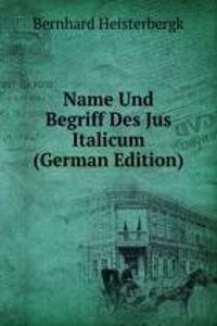 Name Und Begriff Des Jus Italicum (German Edition)