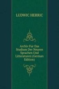 Archiv Fur Das Studium Der Neuren Sprachen Und Litteraturen (German Edition)