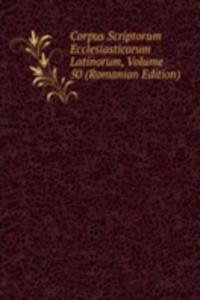 Corpus Scriptorum Ecclesiasticorum Latinorum, Volume 50 (Romanian Edition)