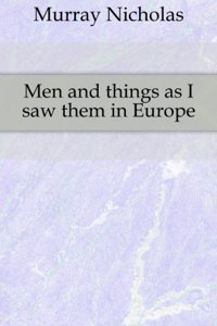 Men and Things As I Saw Them  in Europe