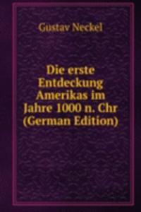Die erste Entdeckung Amerikas im Jahre 1000 n. Chr (German Edition)